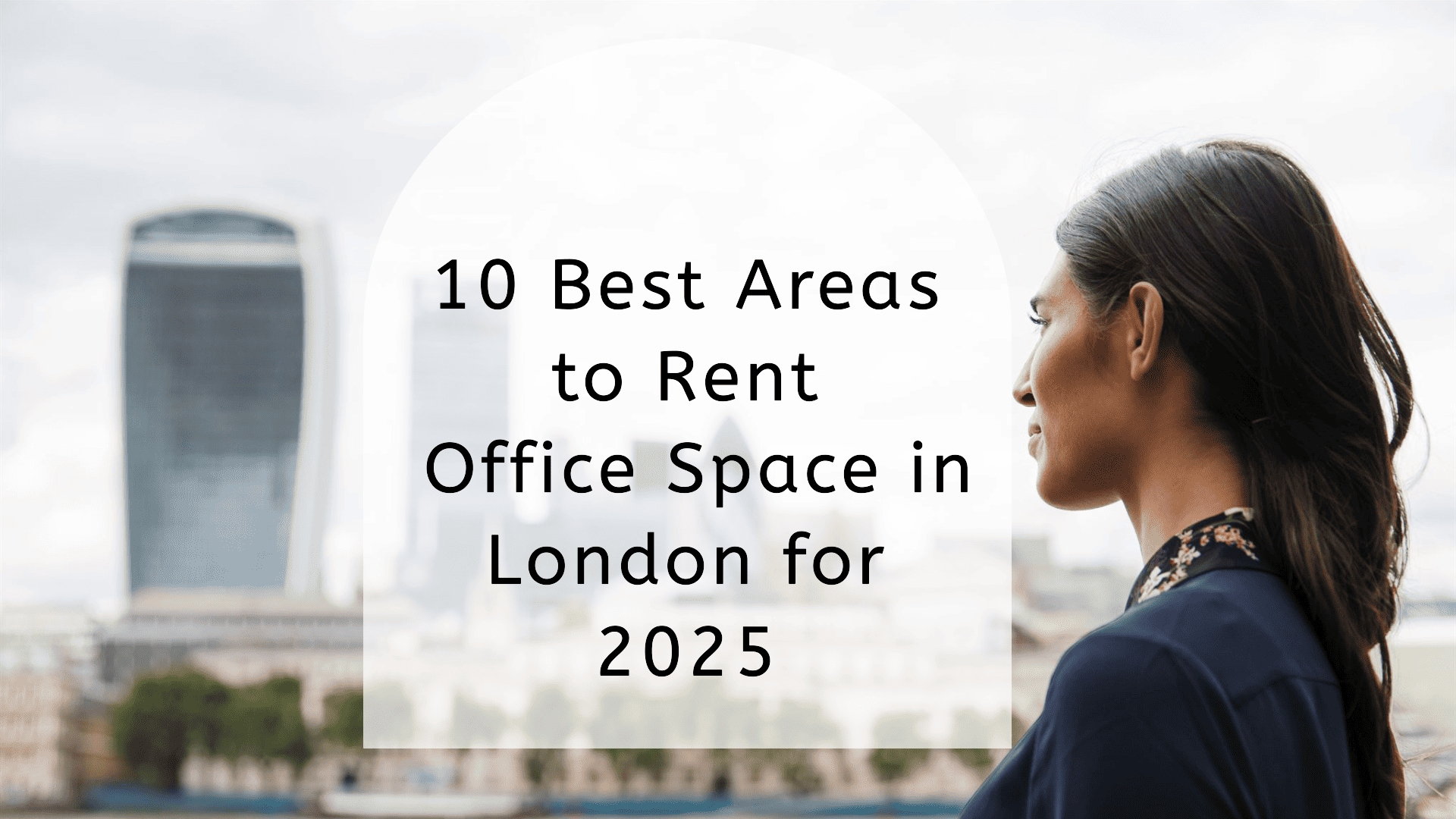 10 Best Areas to Rent Office Space in London for 2025